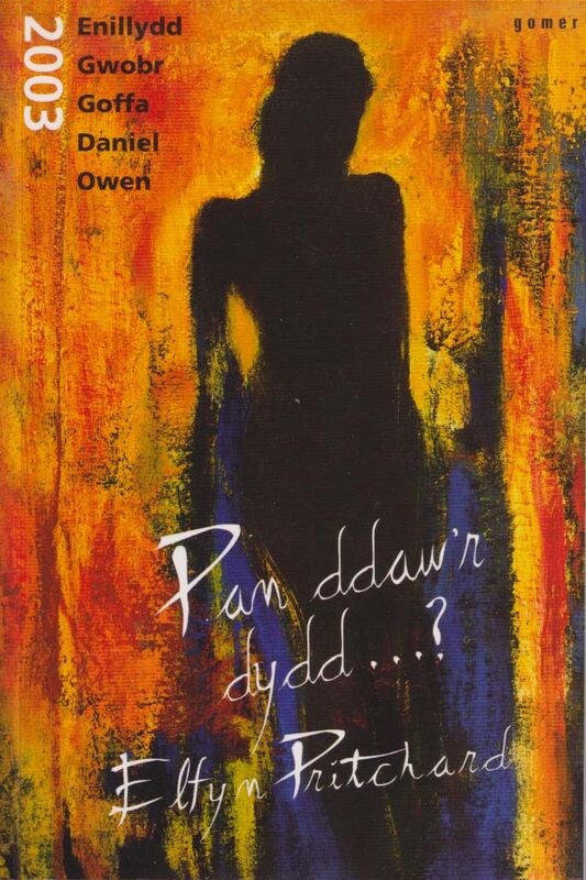 A picture of 'Pan Ddaw'r Dydd...? - Enillydd Gwobr Goffa Daniel Owen 2003' by Elfyn Pritchard
